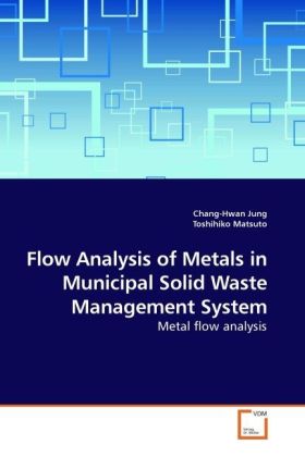Flow Analysis of Metals in Municipal Solid Waste Management System - Chang-Hwan Jung/ Toshihiko Matsuto