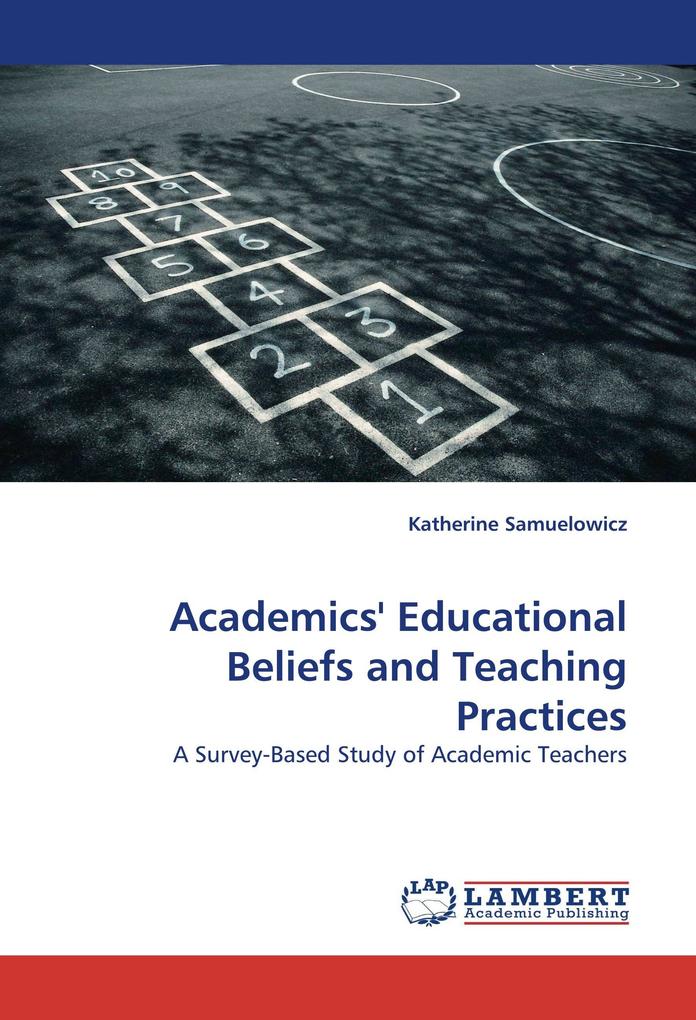 Academics'' Educational Beliefs and Teaching Practices