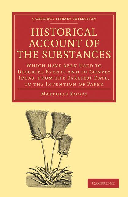 Historical Account of the Substances Which Have Been Used to Describe Events and to Convey Ideas f