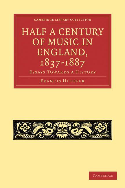 Half a Century of Music in England 1837 1887
