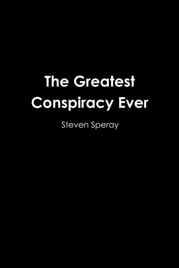 The Greatest Conspiracy Ever