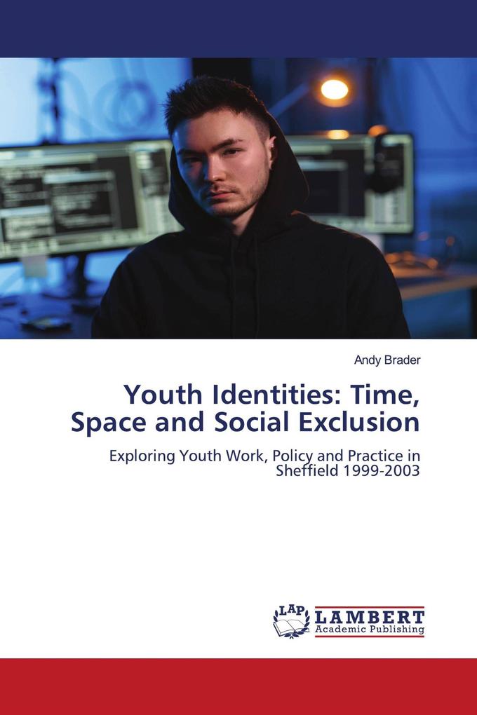 Youth Identities: Time Space and Social Exclusion