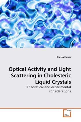 Optical Activity and Light Scattering in Cholesteric Liquid Crystals - Carlos Hunte