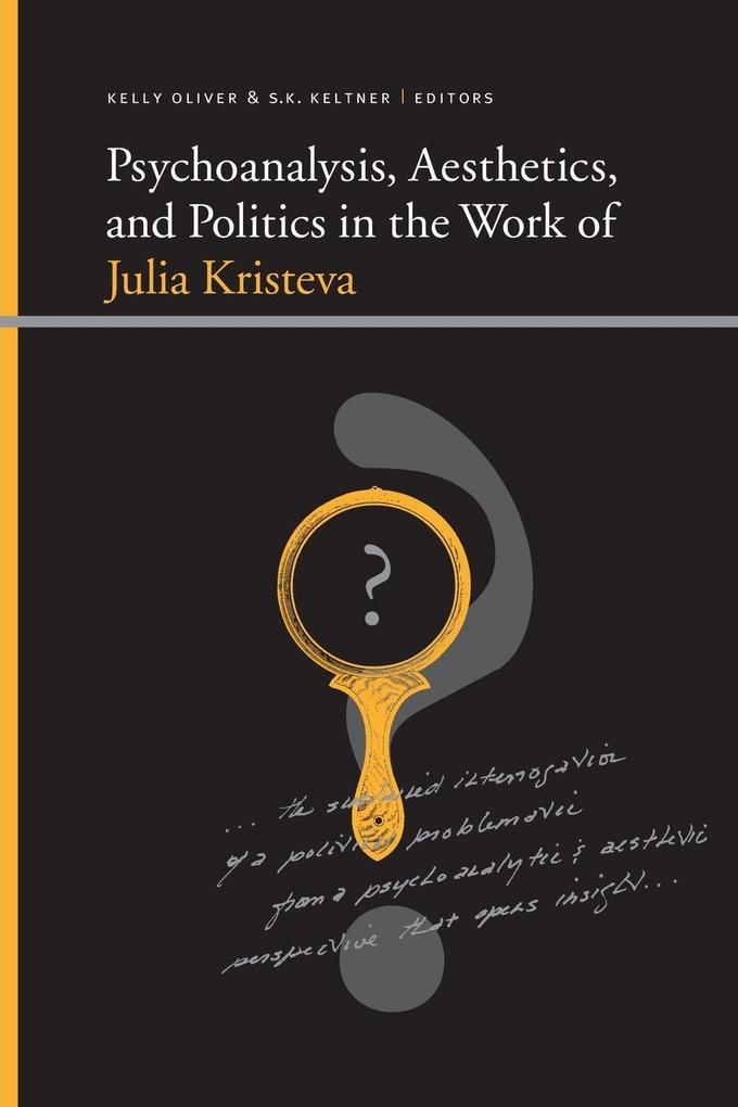 Psychoanalysis Aesthetics and Politics in the Work of Julia Kristeva