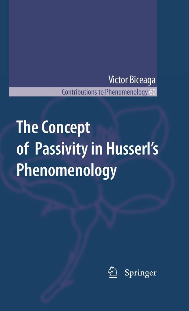 The Concept of Passivity in Husserl's Phenomenology - Victor Biceaga