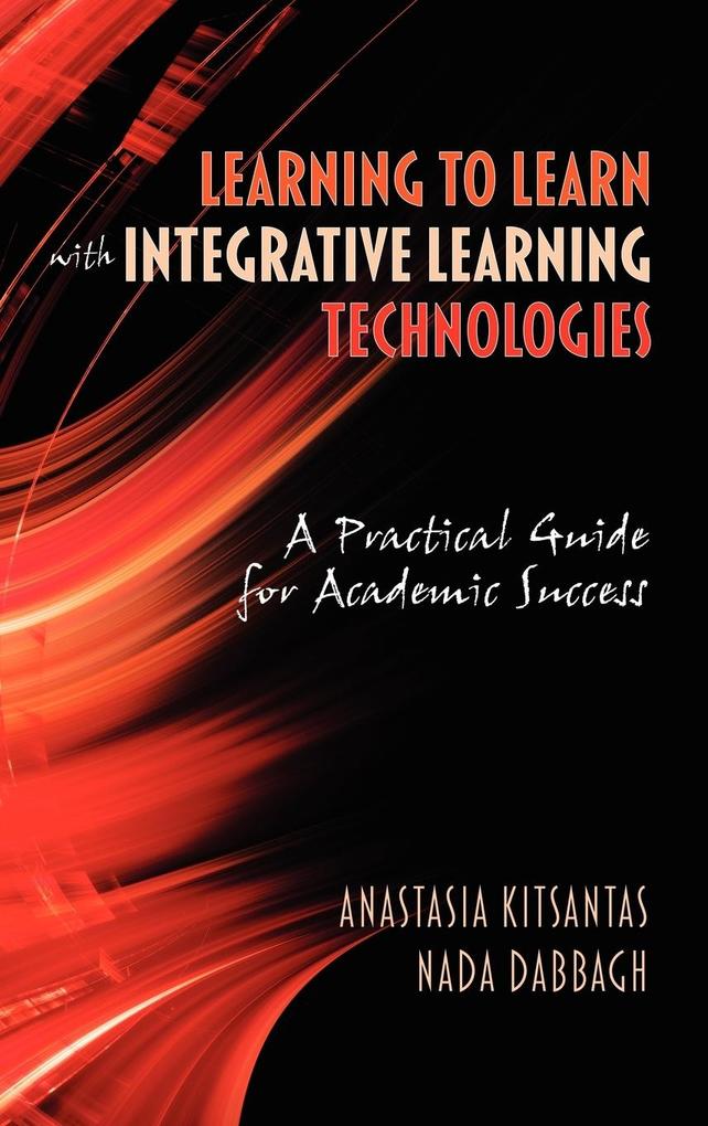 Learning to Learn with Integrative Learning Technologies (Ilt) - Anastasia Kitsantas/ Nada Dabbagh