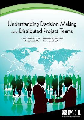 Understanding Decision Making Within Distributed Project Teams - Mario Bourgault/ Nathalie Drouin Mba