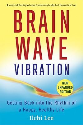 Brain Wave Vibration: Getting Back Into the Rhythm of a Happy Healthy Life