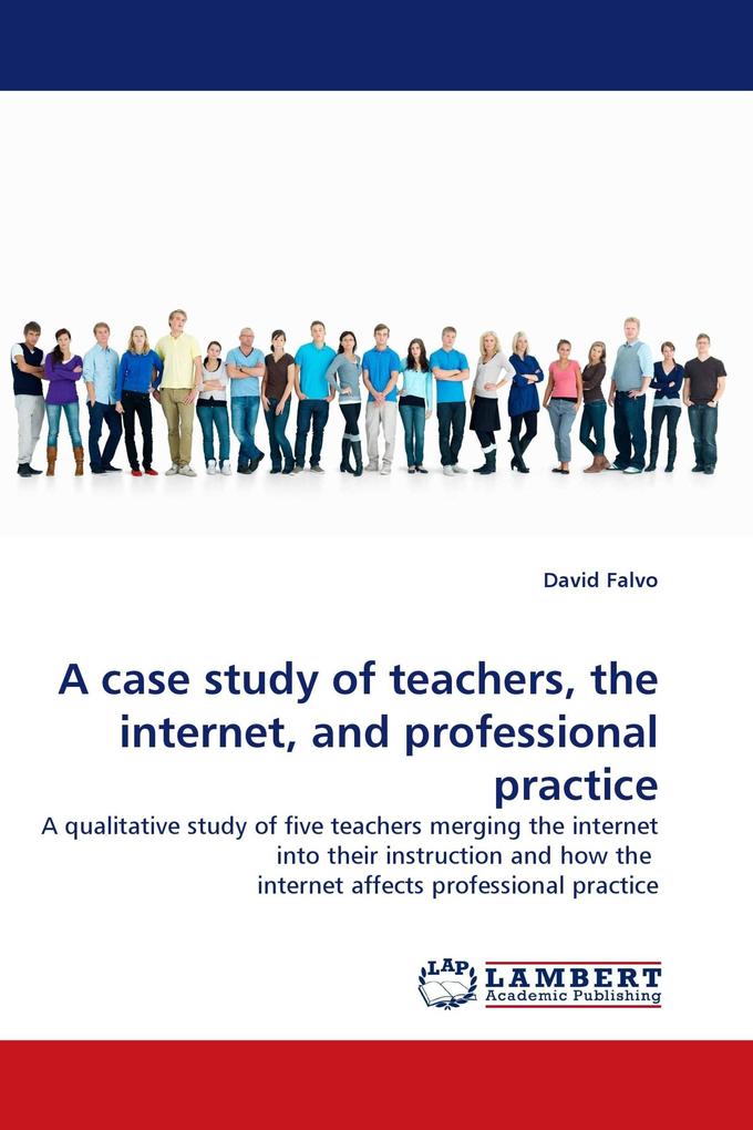 A case study of teachers the internet and professional practice