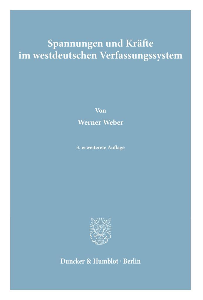 Spannungen und Kräfte im westdeutschen Verfassungssystem. - Werner Weber