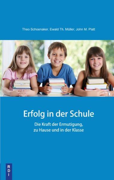 Erfolg in der Schule - Theo Schoenaker/ Ewald T. Müller/ John M. Platt