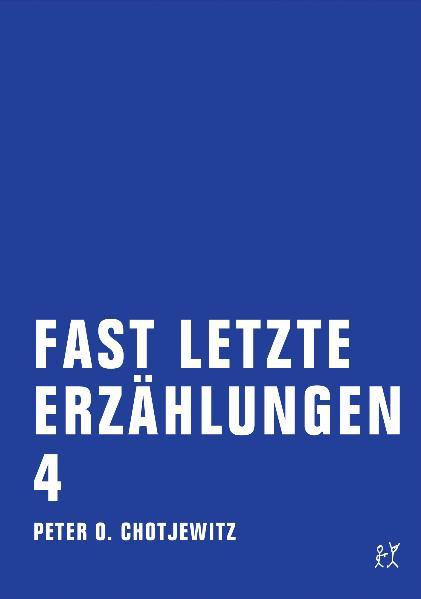 Fast letzte Erzählungen 4. Bd.4 - Peter O. Chotjewitz