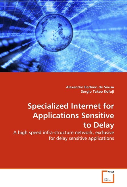 Specialized Internet for Applications Sensitive to Delay - Alexandre Barbieri de Sousa/ Sergio T. Kofuji