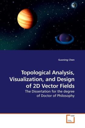 Topological Analysis Visualization and Design of 2D Vector Fields - Guoning Chen