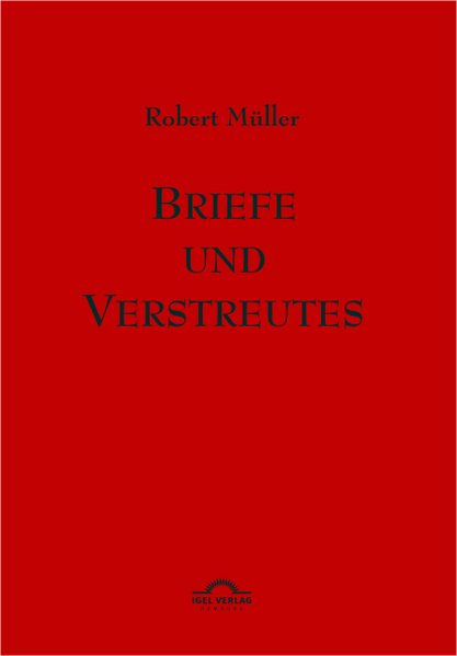 Robert Müller: Briefe und Verstreutes - Robert Müller