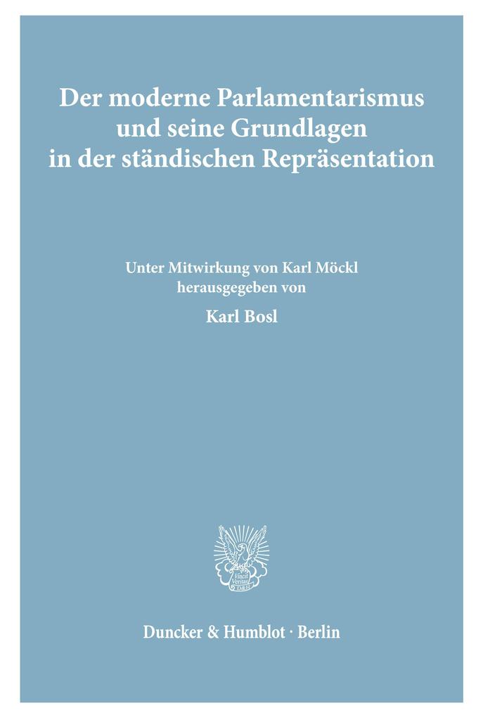 Der moderne Parlamentarismus und seine Grundlagen in der ständischen Repräsentation.