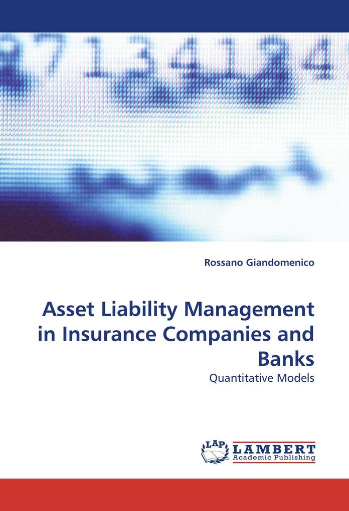 Asset Liability Management in Insurance Companies and Banks