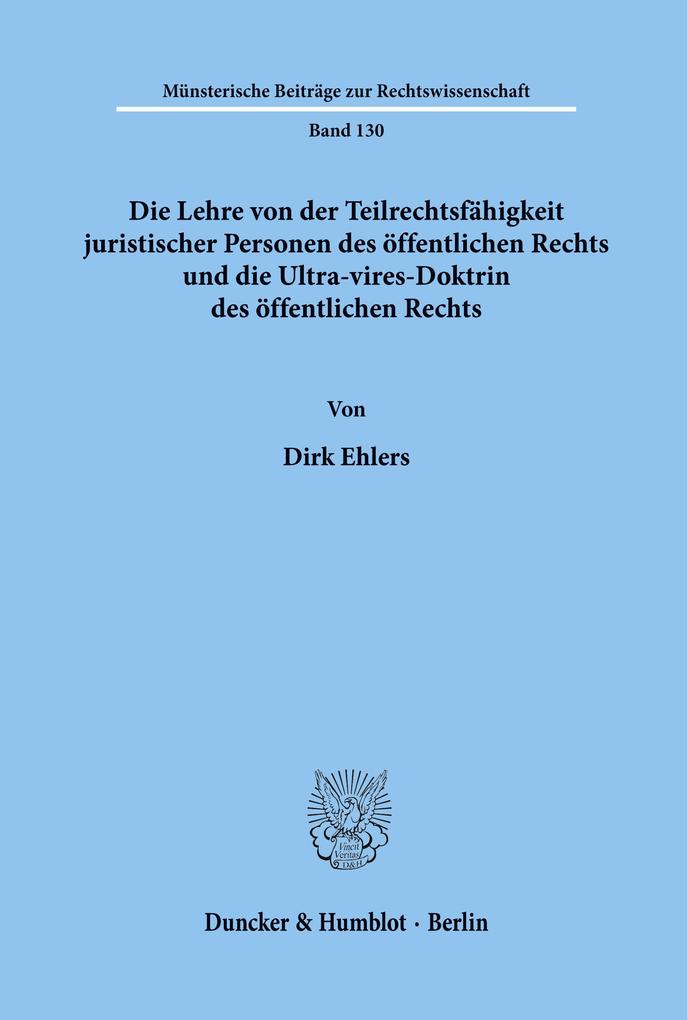 Die Lehre von der Teilrechtsfähigkeit juristischer Personen des öffentlichen Rechts und die Ultra-vires-Doktrin des öffentlichen Rechts.