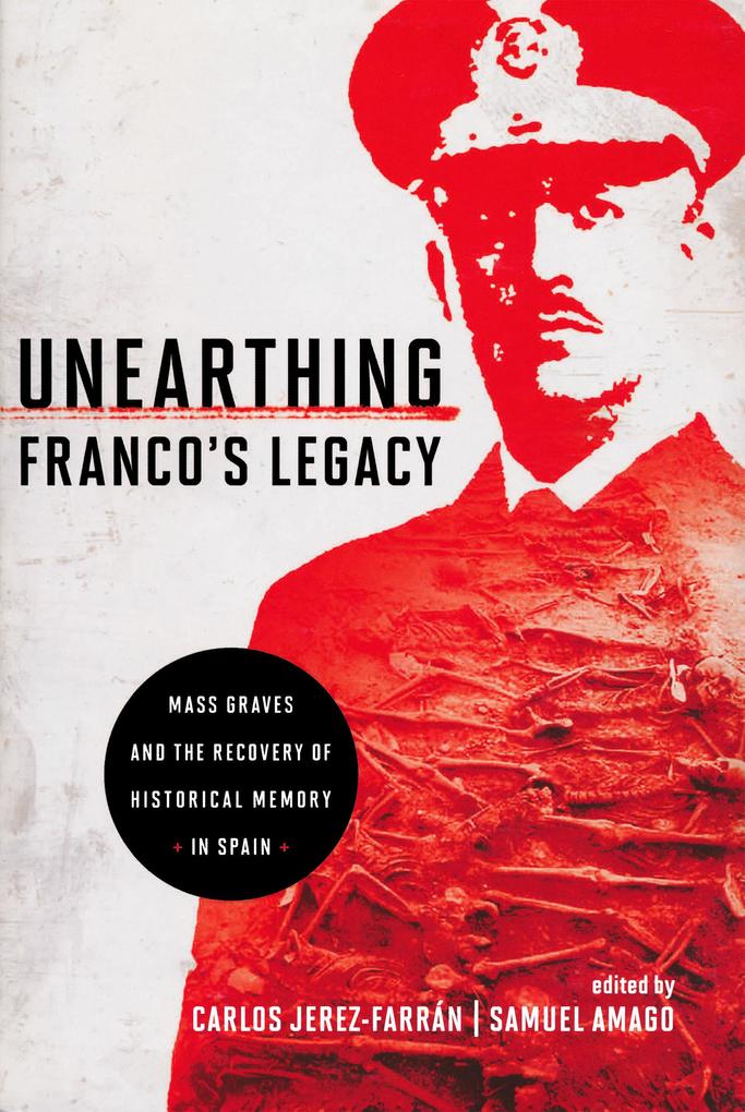 Unearthing Franco's Legacy: Mass Graves and the Recovery of Historical Memory in Spain