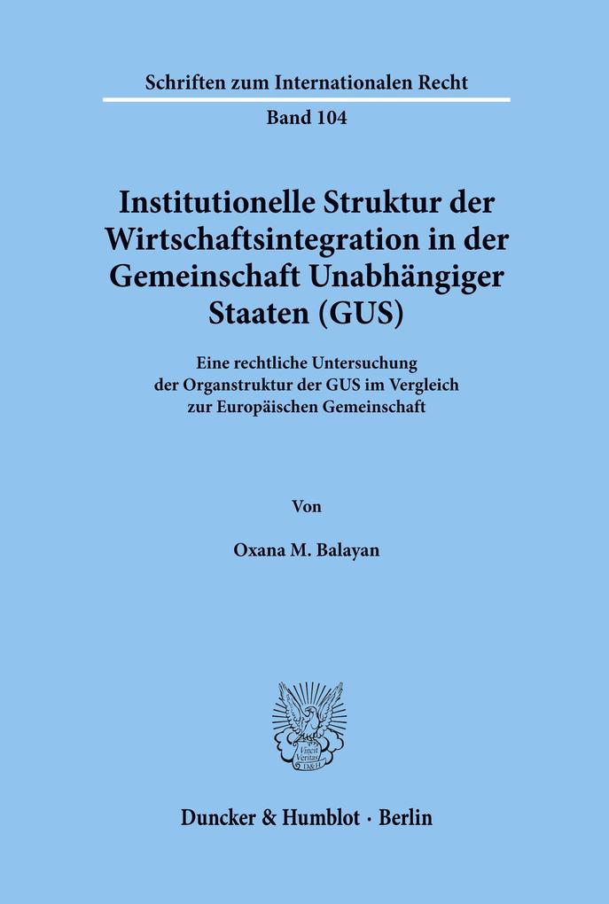 Institutionelle Struktur der Wirtschaftsintegration in der Gemeinschaft Unabhängiger Staaten (GUS).