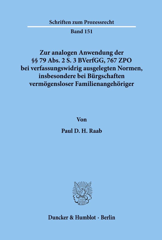 Zur analogen Anwendung der §§ 79 Abs. 2 S. 3 BVerfGG 767 ZPO bei verfassungswidrig ausgelegten Normen insbesondere bei Bürgschaften vermögensloser Familienangehöriger.