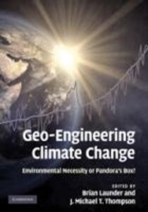 Geo-Engineering Climate Change: Environmental Necessity or Pandora's Box? - J. Michael T. Thompson