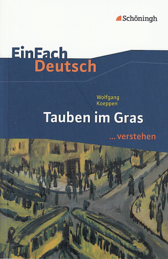 Tauben im Gras. EinFach Deutsch ...verstehen - Wolfgang Koeppen/ Dirk Bauer/ Judith Schütte