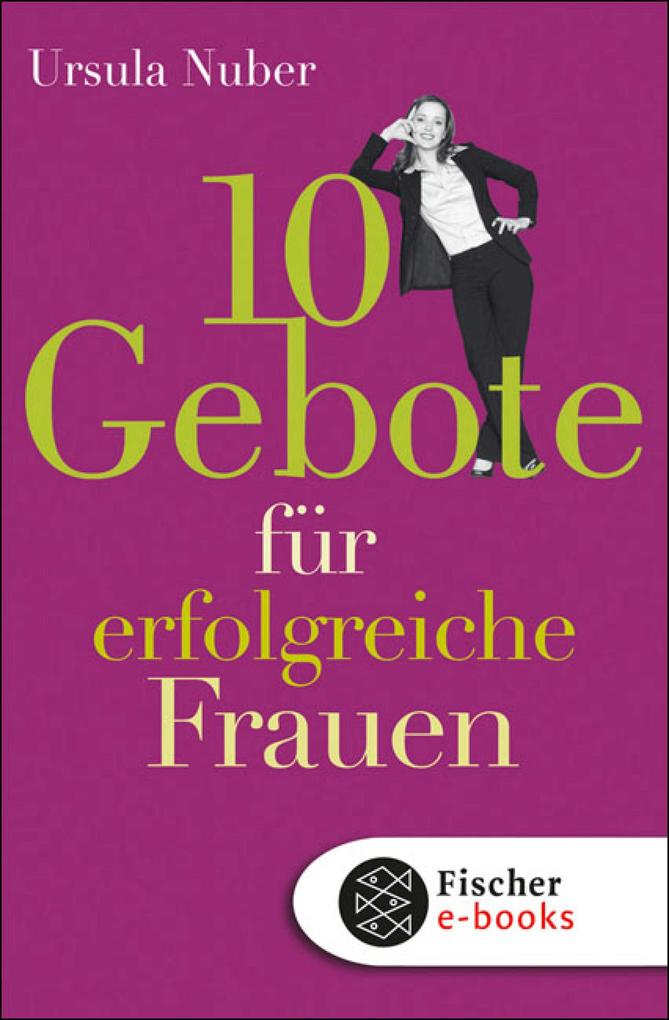 10 Gebote für erfolgreiche Frauen - Ursula Nuber