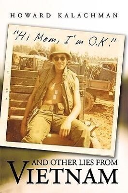 Hi Mom I‘m O.K. and Other Lies from Vietnam