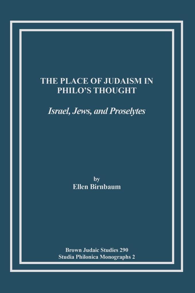 The Place of Judaism in Philo‘s Thought