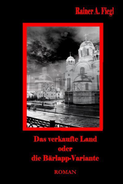 Das verkaufte Land - oder - Die Bärlapp-Variante Roman