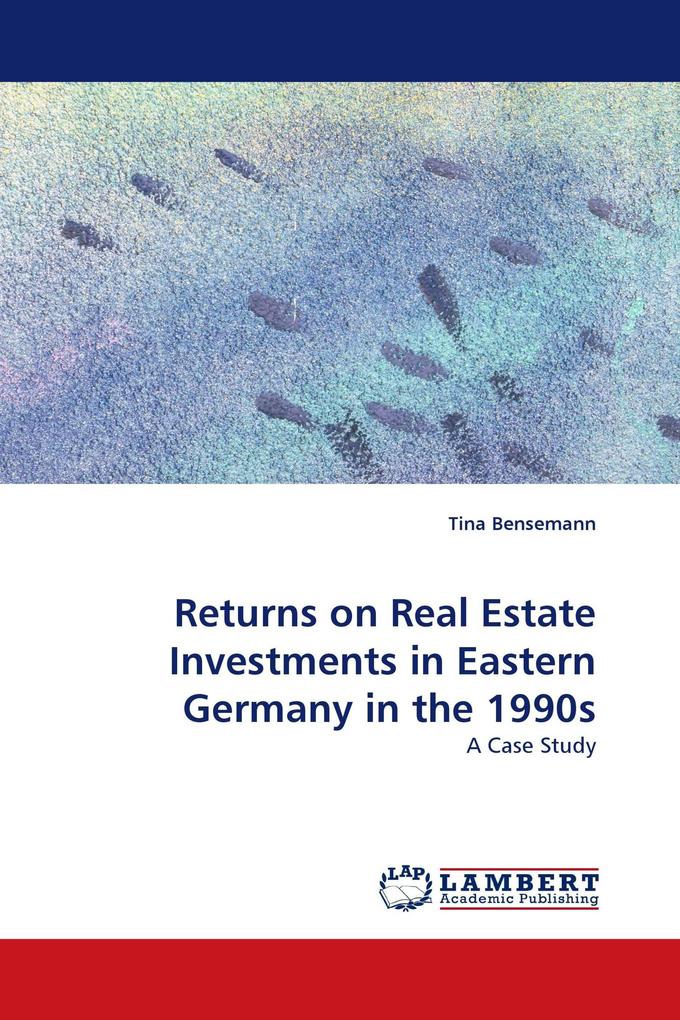 Returns on Real Estate Investments in Eastern Germany in the 1990s