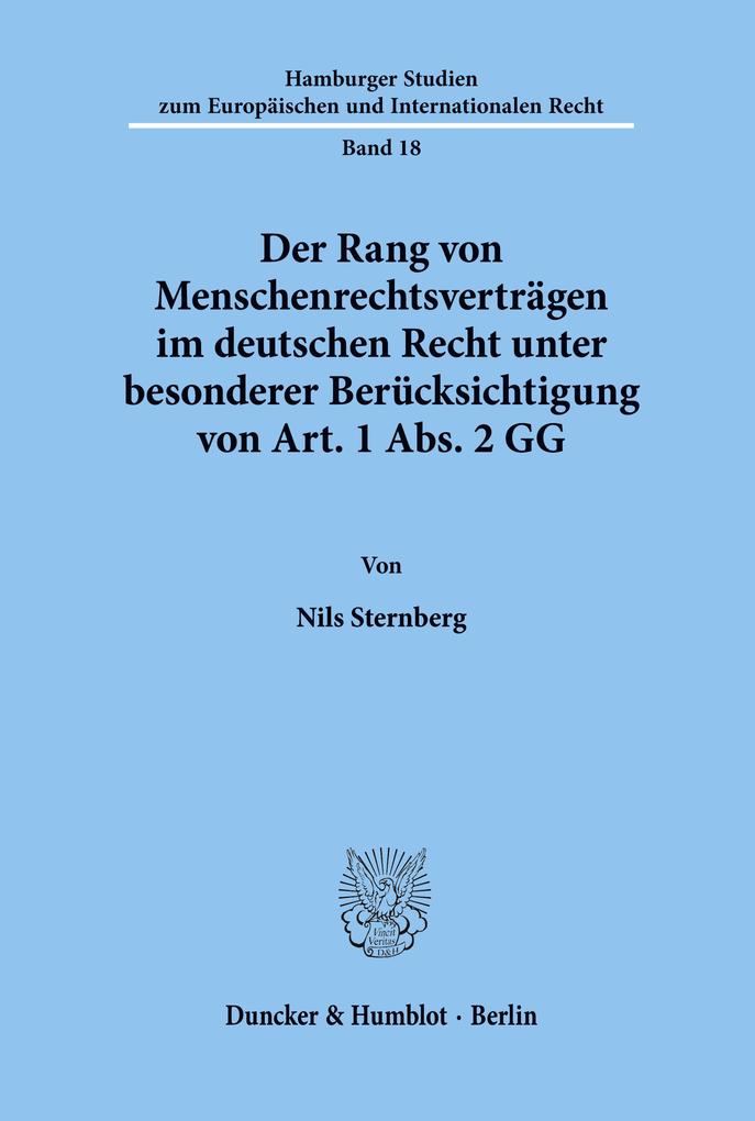 Der Rang von Menschenrechtsverträgen im deutschen Recht unter besonderer Berücksichtigung von Art. 1 Abs. 2 GG.