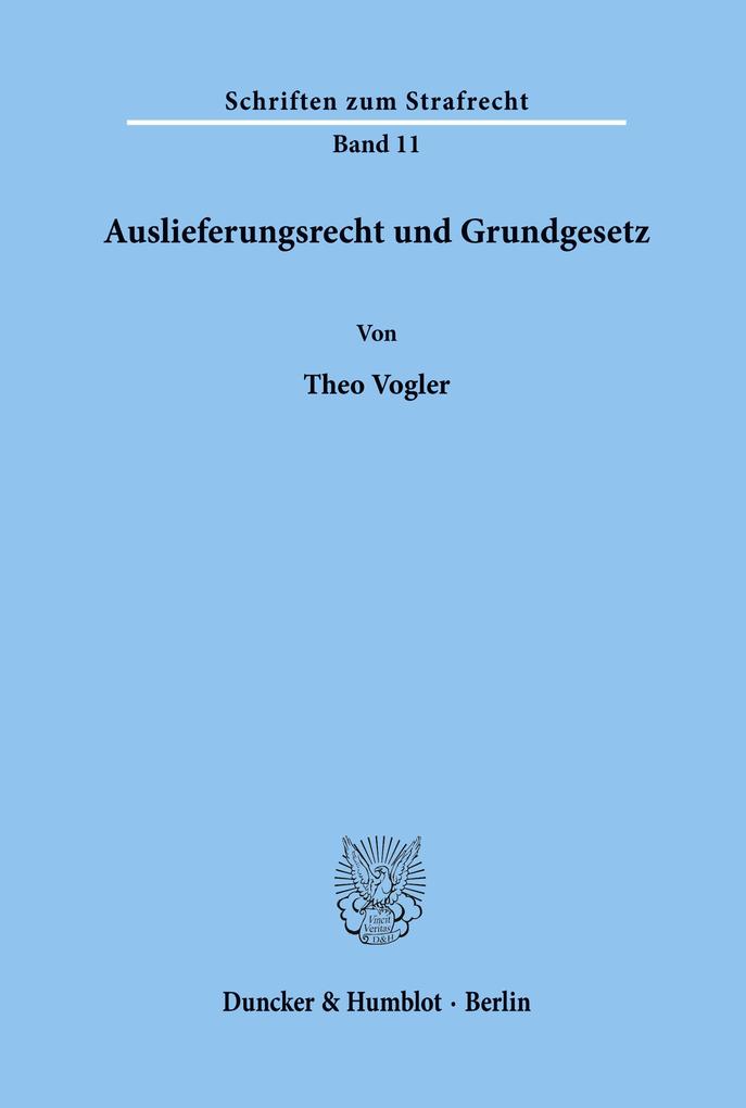 Auslieferungsrecht und Grundgesetz. - Theo Vogler