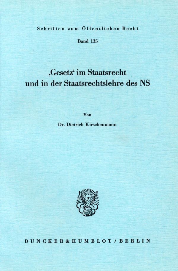 'Gesetz' im Staatsrecht und in der Staatsrechtslehre des NS.