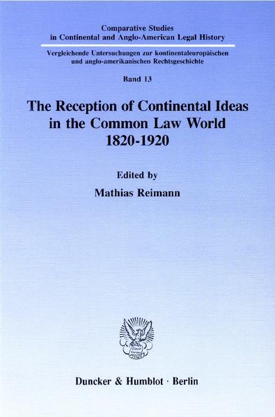The Reception of Continental Ideas in the Common Law World 1820-1920.
