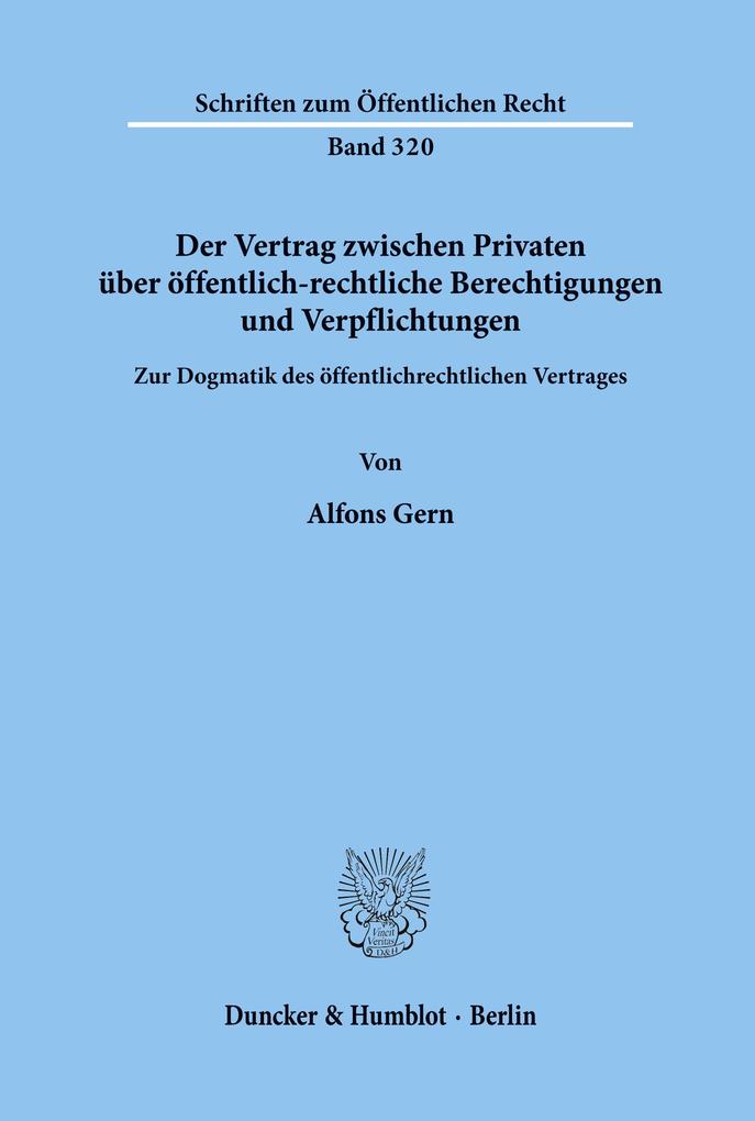 Der Vertrag zwischen Privaten über öffentlich-rechtliche Berechtigungen und Verpflichtungen.
