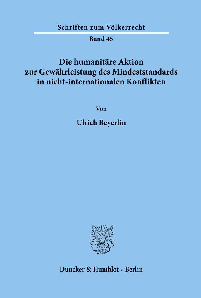 Die humanitäre Aktion zur Gewährleistung des Mindeststandards in nicht-internationalen Konflikten. - Ulrich Beyerlin