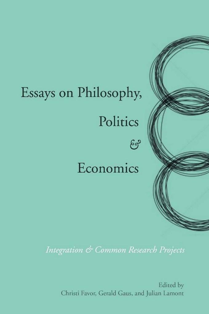 Essays on Philosophy Politics & Economics: Integration & Common Research Projects