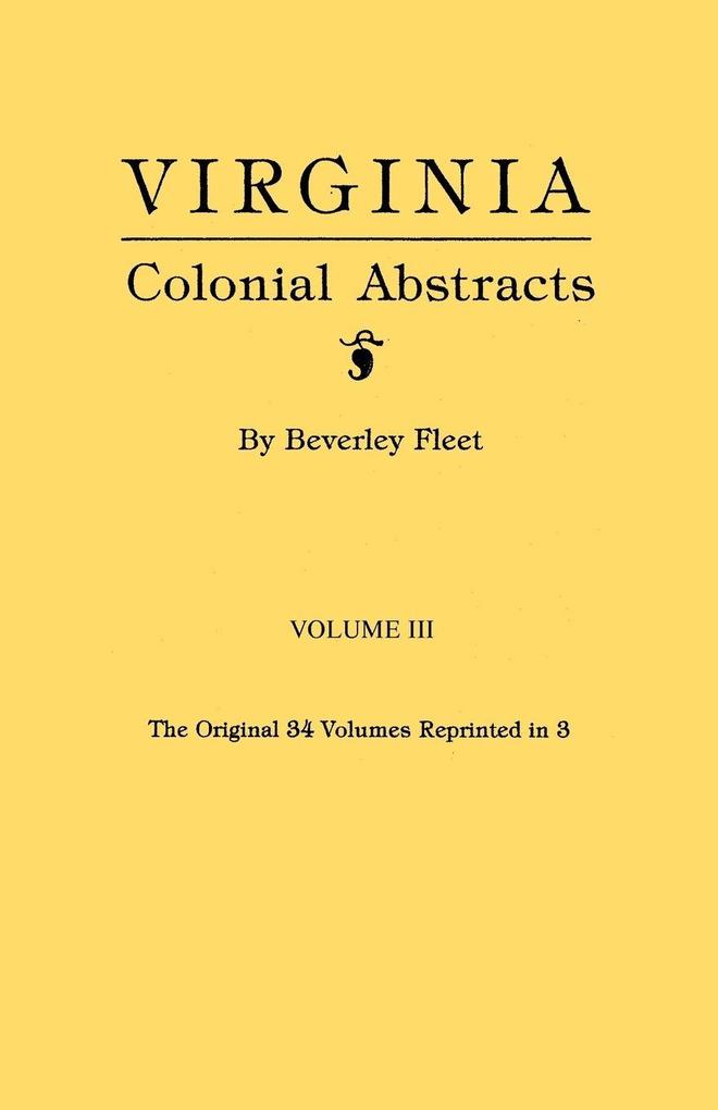 Virginia Colonial Abstracts. Volume III