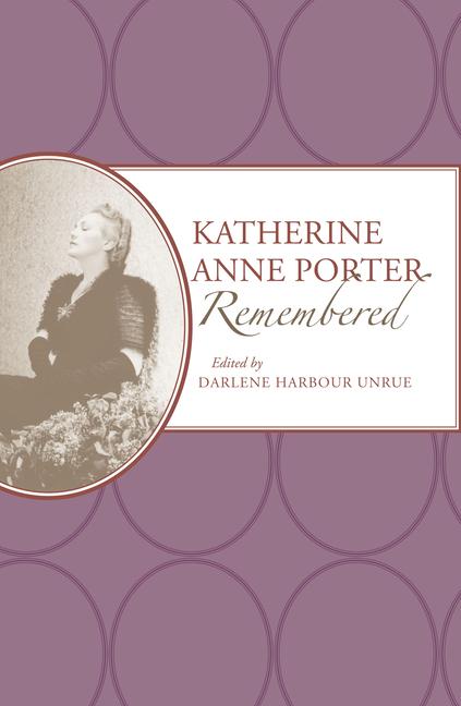 Katherine Anne Porter Remembered - Darlene Harbour Unrue