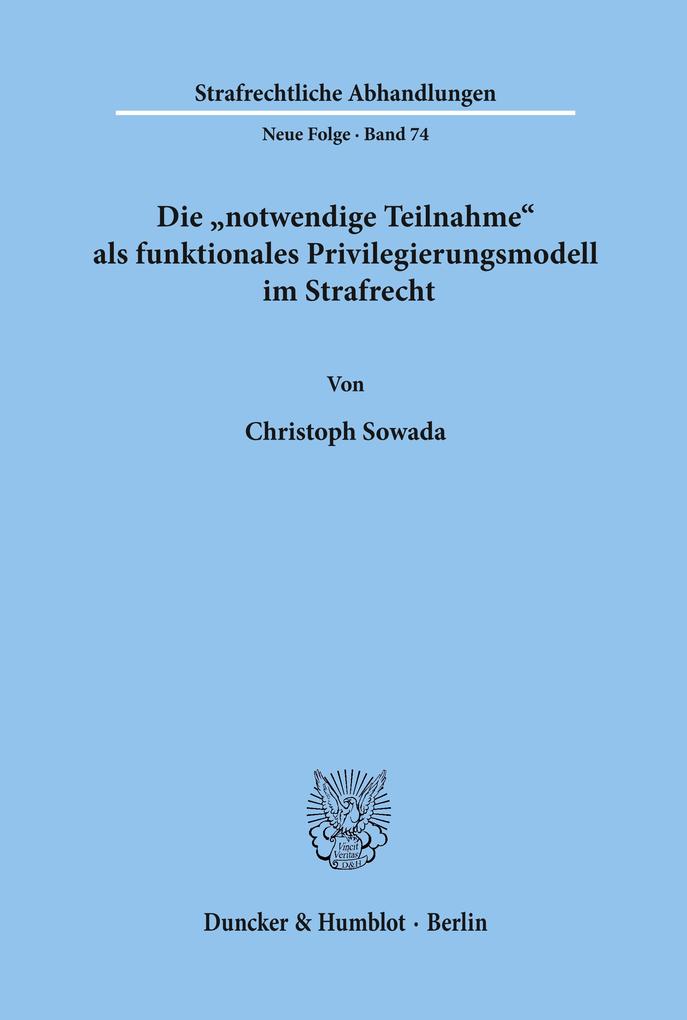 Die 'notwendige Teilnahme' als funktionales Privilegierungsmodell im Strafrecht.