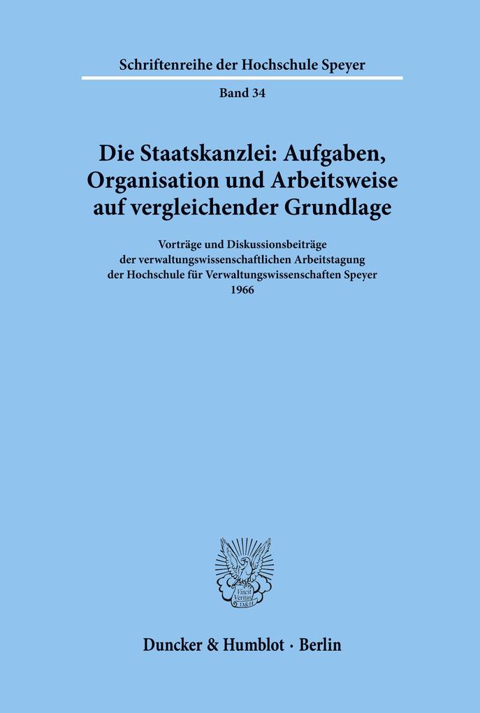 Die Staatskanzlei: Aufgaben Organisation und Arbeitsweise auf vergleichender Grundlage.