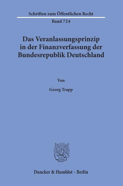 Das Veranlassungsprinzip in der Finanzverfassung der Bundesrepublik Deutschland. - Georg Trapp