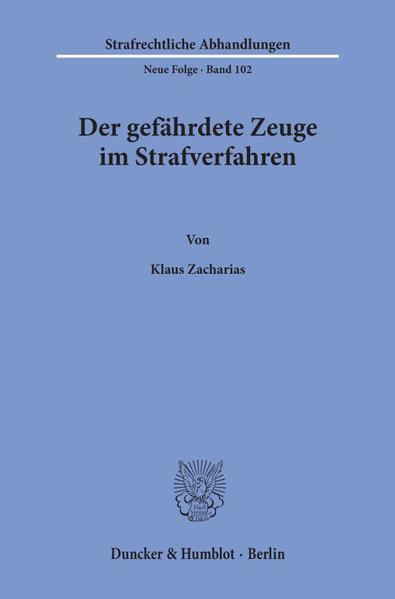Der gefährdete Zeuge im Strafverfahren.
