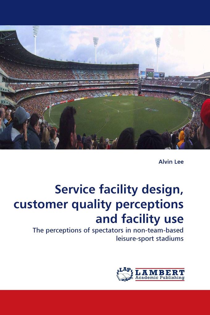 Service facility design customer quality perceptions and facility use