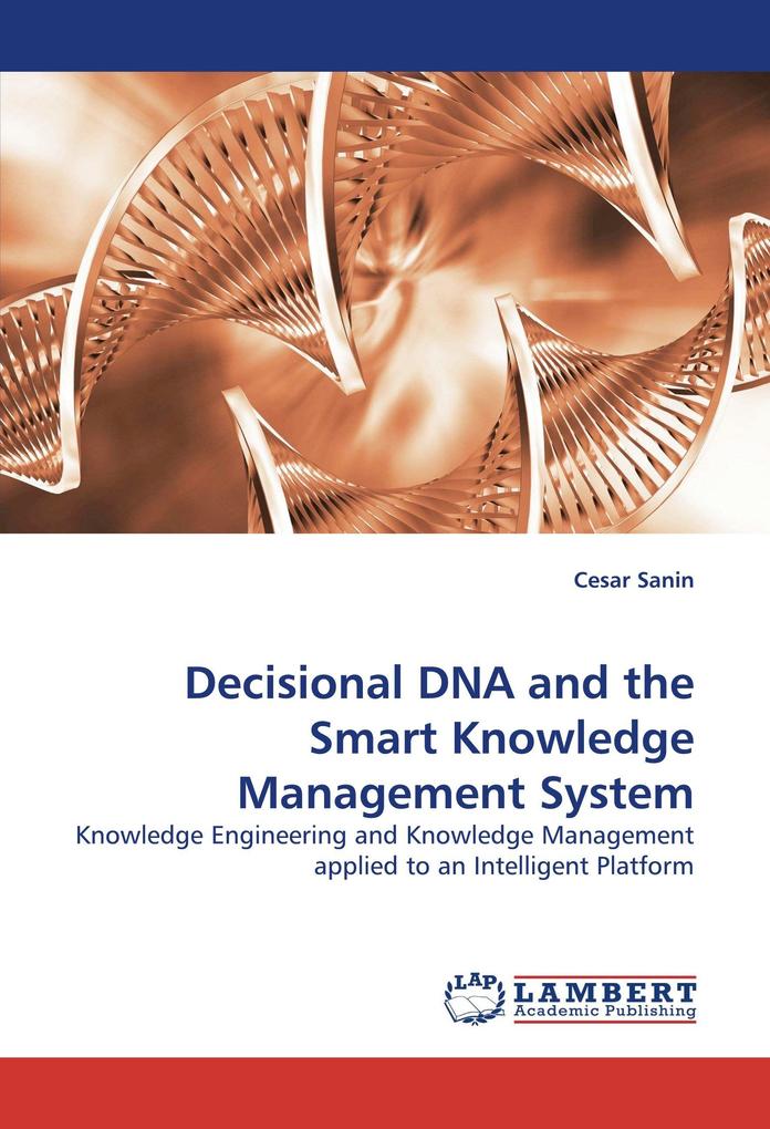 Decisional DNA and the Smart Knowledge Management System