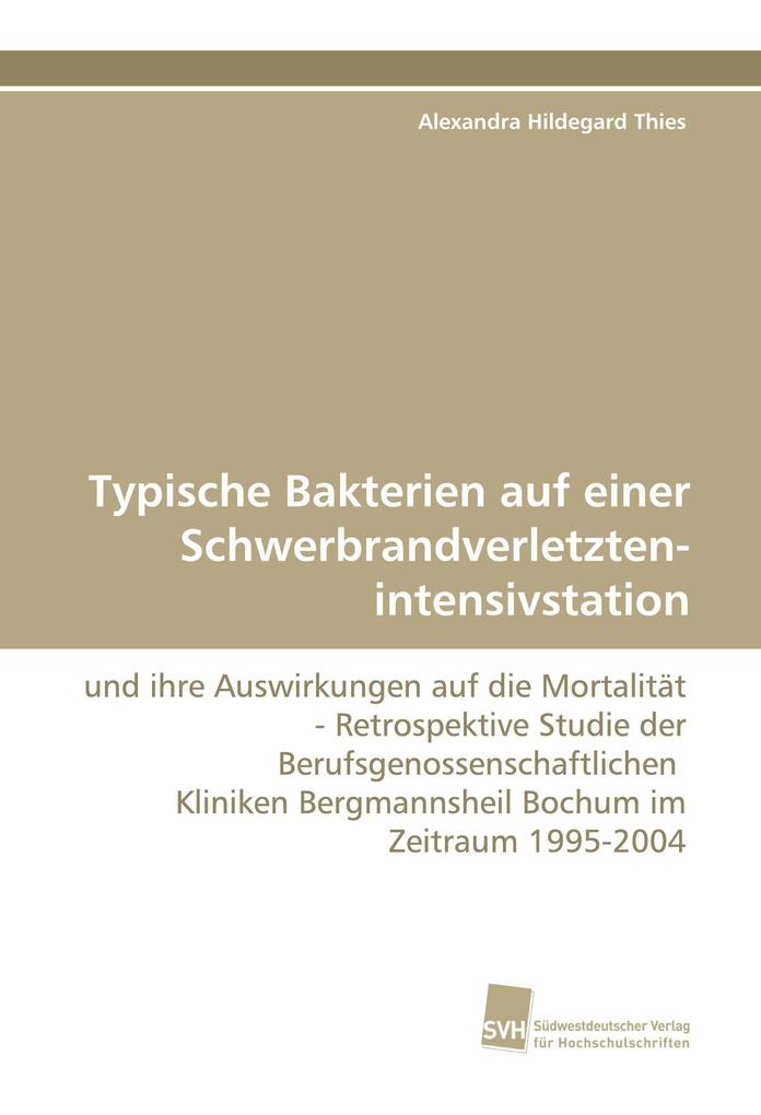 Typische Bakterien auf einer Schwerbrandverletzten- intensivstation