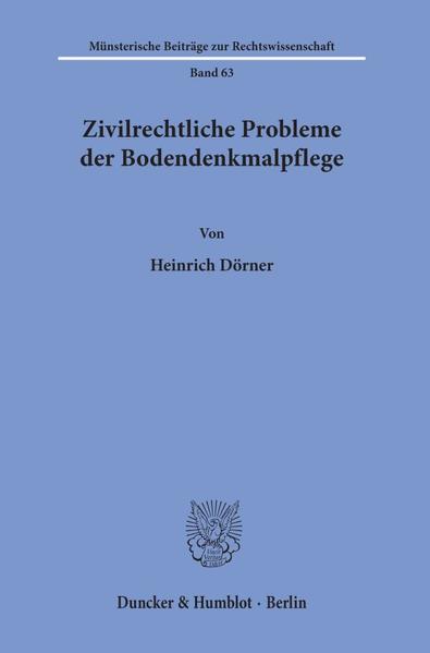 Zivilrechtliche Probleme der Bodendenkmalpflege. - Heinrich Dörner