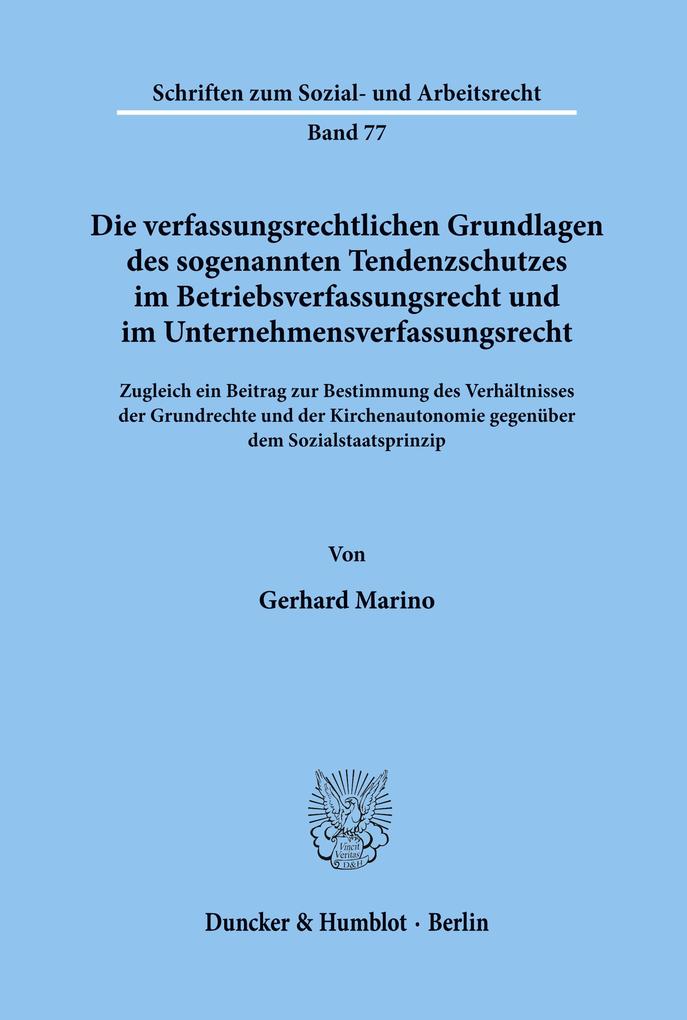 Die verfassungsrechtlichen Grundlagen des sogenannten Tendenzschutzes im Betriebsverfassungsrecht und im Unternehmensverfassungsrecht.